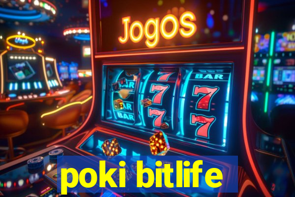 poki bitlife